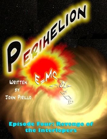 Perihelion Episode Four, Revenge of the Interlopers