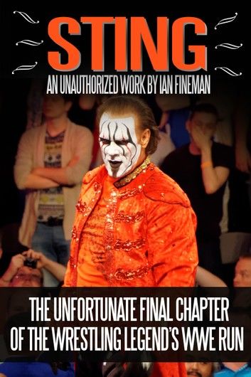 Sting: The Unfortunate Final Chapter of the Wrestling Legend’s WWE Run