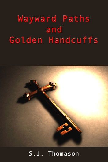 Wayward Paths and Golden Handcuffs