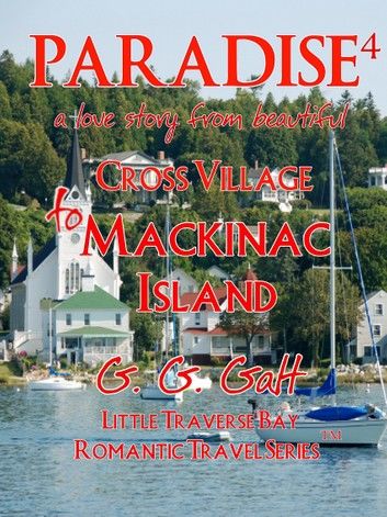 Paradise 4: A Love Story from Cross Village to Mackinac Island