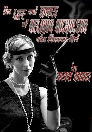 The Life And Times Of Belinda Nicholson, AKA Flapper Girl