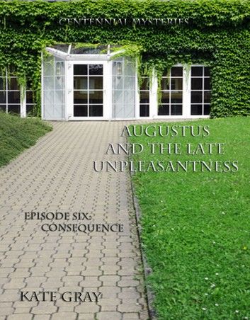 Augustus and the Late Unpleasantness, Episode Six