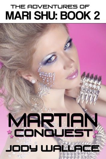 Martian Conquest: The Adventures of Mari Shu, Vol 2