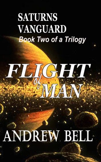 Flight of MAN... Book Two: Saturn\