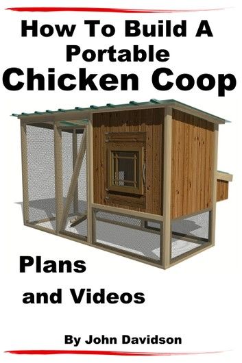 How to Build A Portable Chicken Coop Plans and Videos