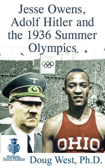 Jesse Owens, Adolf Hitler and the 1936 Summer Olympics