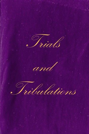 Trials and Tribulations