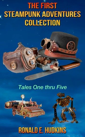 The First Steampunk Adventures Collection: Tales One thru Five