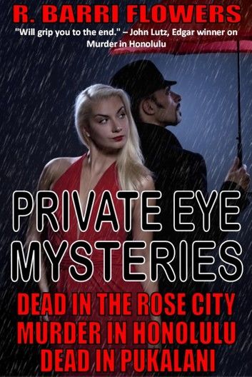 Private Eye Mysteries: Dead in the Rose City\Murder in Honolulu\Dead in Pukalani