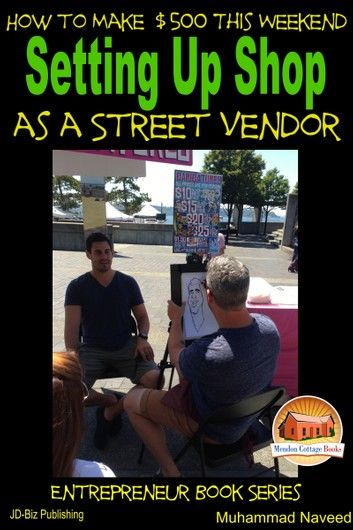 How to Make $500 This Weekend: Setting Up Shop as a Street Vendor
