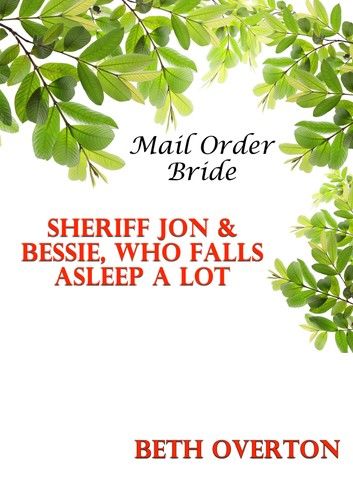 Mail Order Bride: Sheriff Jon & Bessie, Who Falls Asleep A Lot