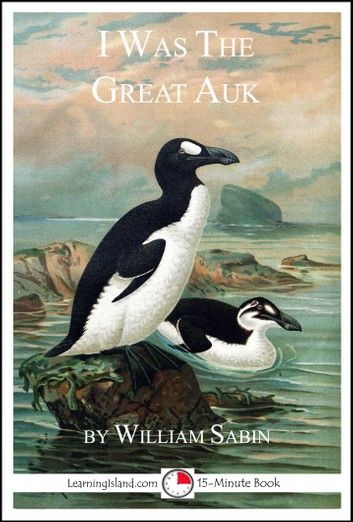 I Was the Great Auk: A 15-Minute Book