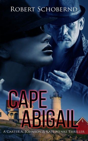 Cape Abigail: A Carter A. Johnson & Kate Menke Thriller