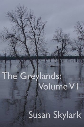 The Greylands: Volume VI