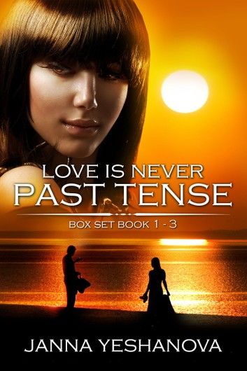 Love Is Never Past Tense... Box Set: Book 1-3