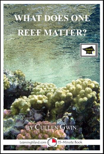 What Does One Reef Matter? A 15-Minute Book, Educational Version