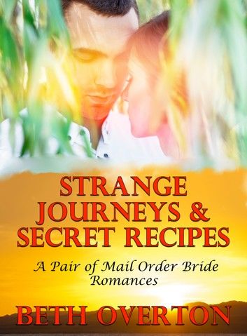 Strange Journeys & Secret Recipes (A Pair of Mail Order Bride Romances)