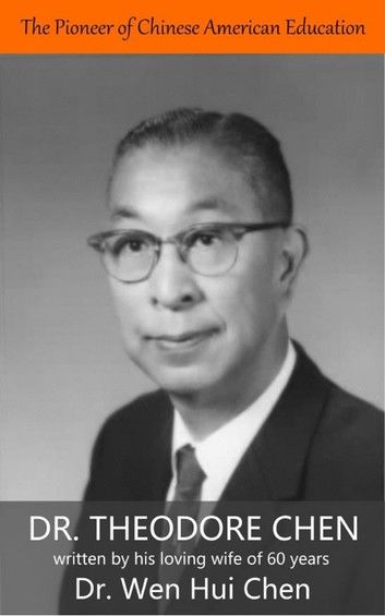 The Pioneer of Chinese American Education: Dr. Theodore Chen