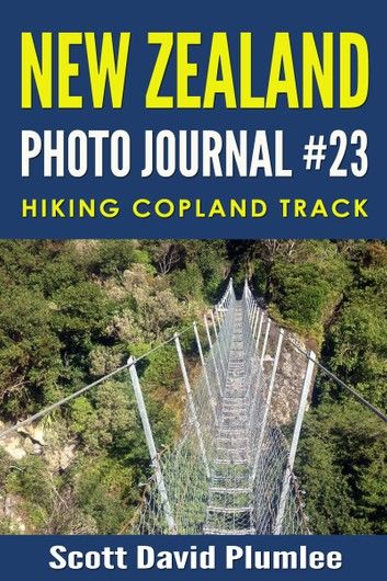 New Zealand Photo Journal #23: Trekking Copland Track