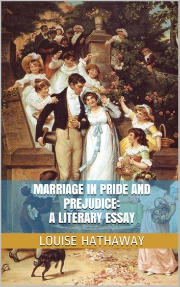 Marriage in Pride and Prejudice: A Literary Essay