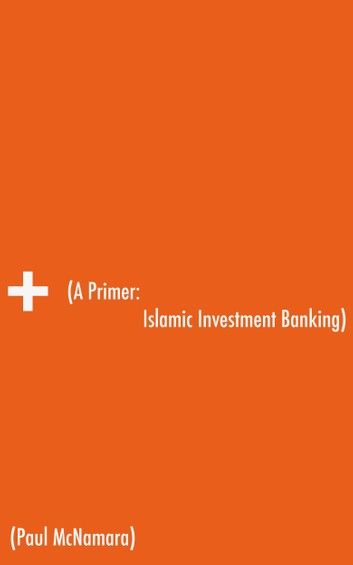 A Primer: Islamic Investment Banking