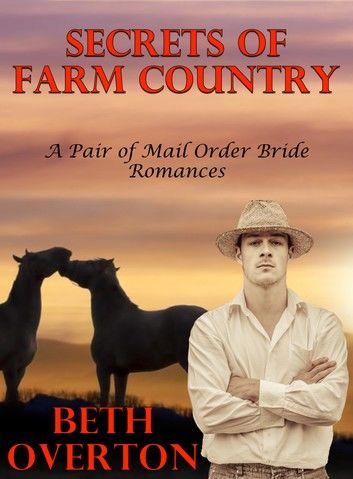 Secrets Of Farm Country (A Pair of Mail Order Bride Romances)