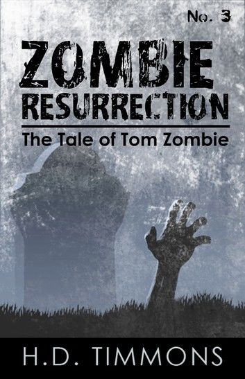 Zombie Resurrection: #3 in the Tom Zombie Series