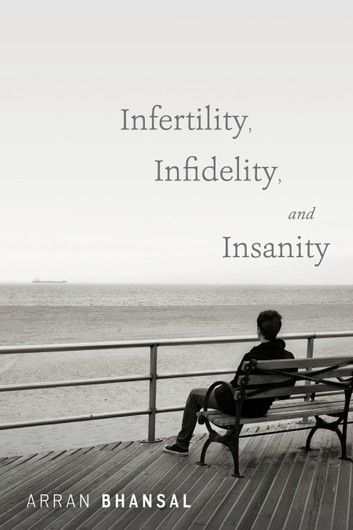 Infertility, Infidelity, and Insanity