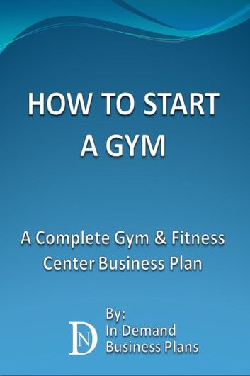 How To Start A Gym: A Complete Gym & Fitness Center Business Plan