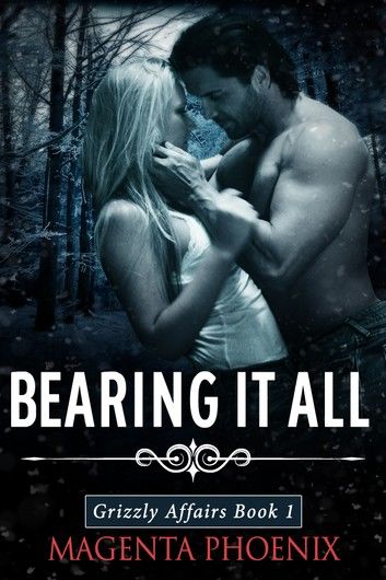 Bearing It All (Grizzly Affairs: Book 1)