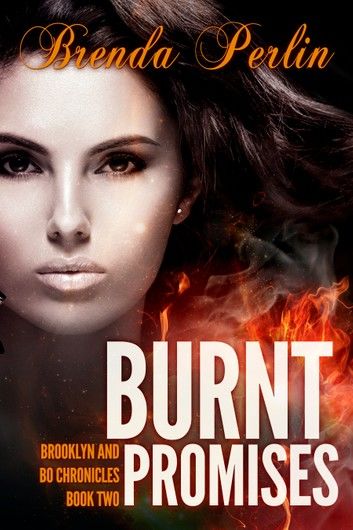 Burnt Promises (Brooklyn and Bo Chronicles Book One) Second Edition