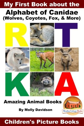My First Book about the Alphabet of Canidae(Wolves, Coyotes, Fox, & More) - Amazing Animal Books - Children\