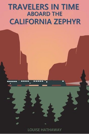 Travelers in Time Aboard the California Zephyr