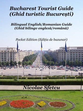 Bucharest Tourist Guide (Ghid turistic București) Pocket Edition (Ediția de buzunar)