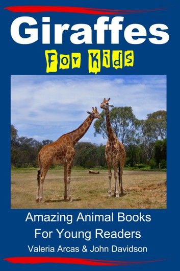 Giraffes For Kids: Amazing Animal Books For Young Readers