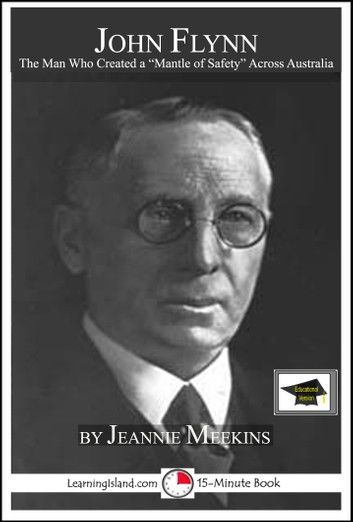 John Flynn: The Man Who Created Australia\