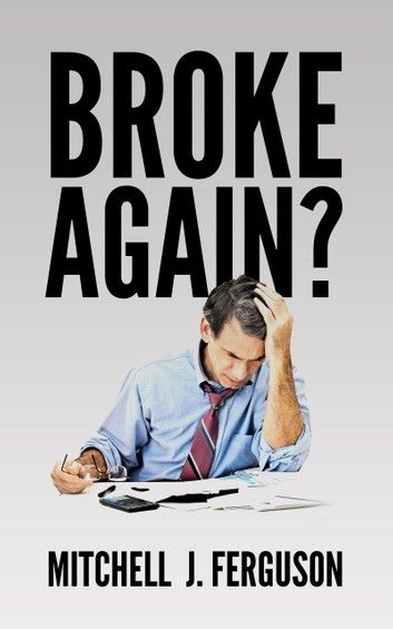 Broke Again?