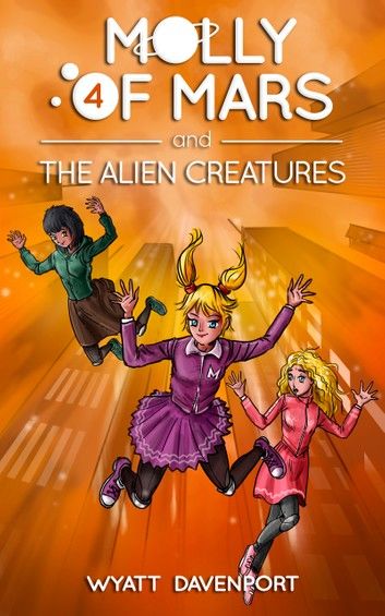 Molly of Mars and the Alien Creatures