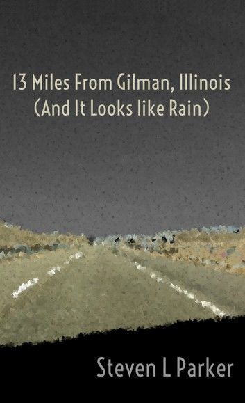 13 Miles from Gilman, Illinois (And It Looks like Rain)