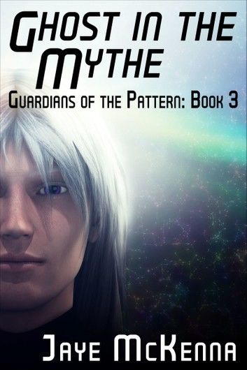 Ghost in the Mythe (Guardians of the Pattern, Book 3)