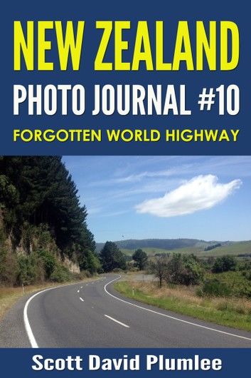 New Zealand Photo Journal #10: Forgotten World Highway