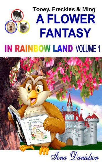 Tooey, Freckles & Ming: A Flower Fantasy in Rainbow Land Volume 1