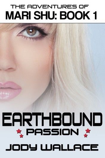 Earthbound Passion: The Adventures of Mari Shu, Vol 1