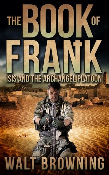 The Book of Frank: ISIS and the Archangel Platoon