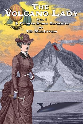 The Volcano Lady: Vol. 1 - A Fearful Storm Gathering