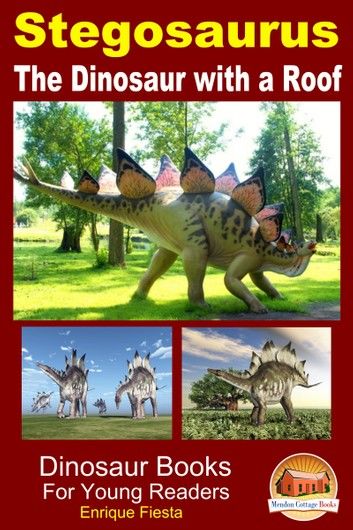 Stegosaurus: The Dinosaur with a Roof