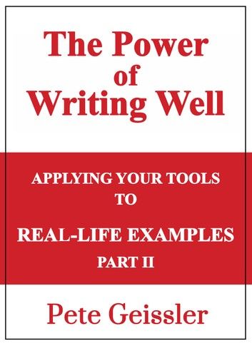 Applying Your Tools to Real-Life Examples: Part II: The Power of Writing Well