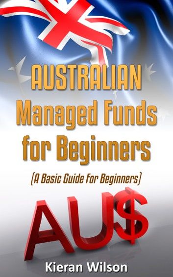 Australian Managed Funds for Beginners: A Basic Guide for Beginners