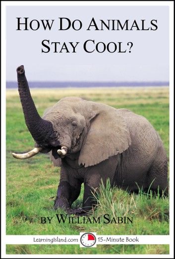 How Do Animals Stay Cool? A 15-Minute Book