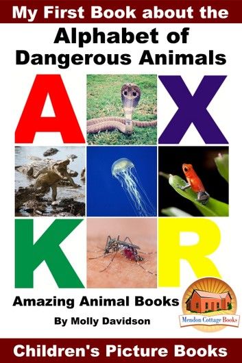 My First Book about the Alphabet of Dangerous Animals: Amazing Animal Books - Children\